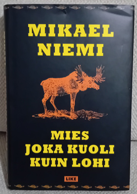 Mikael Niemi - Mies joka kuoli kuin lohi