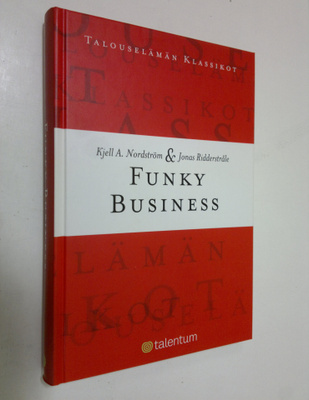 Kjell A. Nordström : Funky business : pelin henki - käytä...
