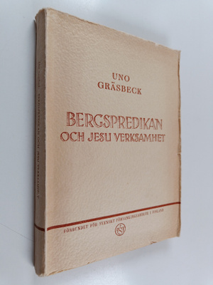 Uno Gräsbeck : Bergspredikan och Jesu verksamhet