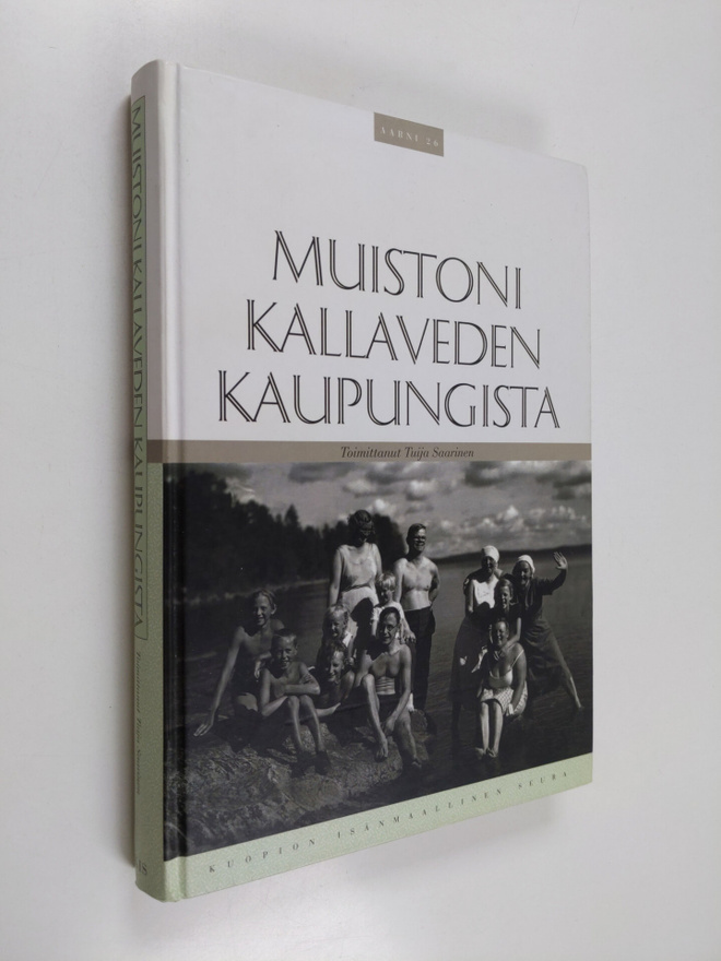 Tuija (toim.) Saarinen : Muistoni Kallaveden kaupungista