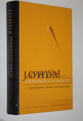 Kari Lampikoski : Johda innovatiivisesti : hyödynnä luova...