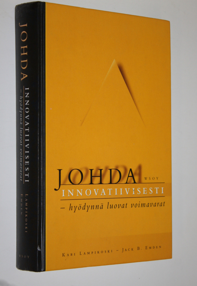 Kari Lampikoski : Johda innovatiivisesti : hyödynnä luova...