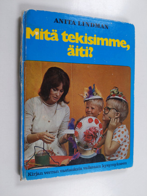 Anita Lindman : Mitä tekisimme, äiti ?