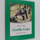 Barbro Lindgren : Gorilla Gogo - pikkukuva 1