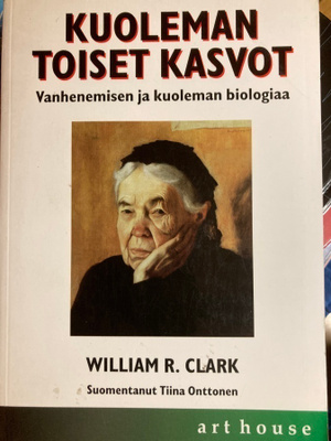 KUOLEMAN TOISET KASVOT - Vanhenemisen ja kuoleman biologiaa