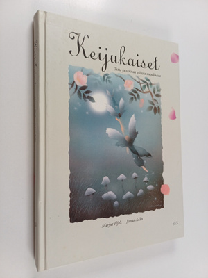 Marjut Hjelt : Keijukaiset : totta ja tarinaa toisesta ma...