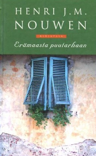 Henri J. M. Nouwen: ERÄMAASTA PUUTARHAAN