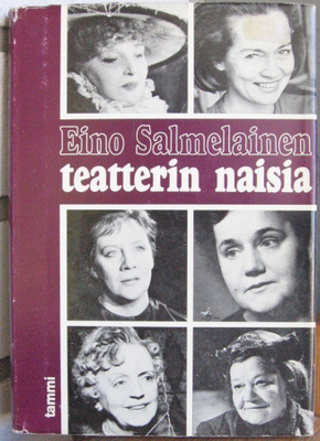 Eino Salmelainen: Teatterin naisia, Tammi 1968. 180 s.