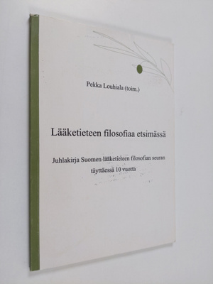 Lääketieteen filosofiaa etsimässä : juhlakirja Suomen lää...