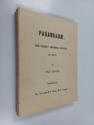 Ali Sami : Pasargadae : The oldest imperial capital of Iran