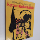 Hilkka Koiso-Anttila : Kettumäen koulutiellä - pikkukuva 1