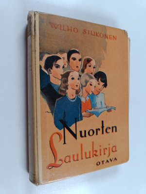 Wilho Siukonen : Nuorten laulukirja ja koululaisen musiik...