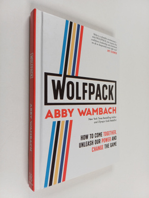 Abby Wambach : Wolfpack - How to come together, unleash o...