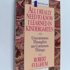 Robert Fulghum : All I Really Need to Know I Learned in K... - pikkukuva 1