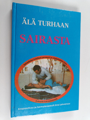 Eino Lohvansuu : Sairauksien todelliset perussyyt ja omak...