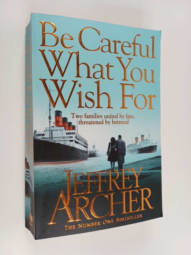 Jeffrey Archer : Be Careful What You Wish For