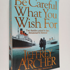 Jeffrey Archer : Be Careful What You Wish For - pikkukuva 1