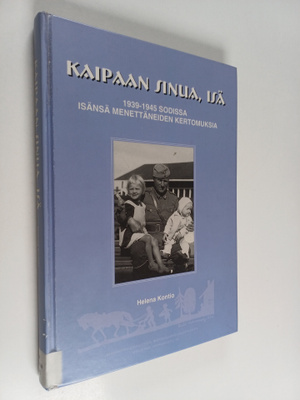 Kaipaan sinua, isä : 1939-1945 sodissa isänsä menettäneid...