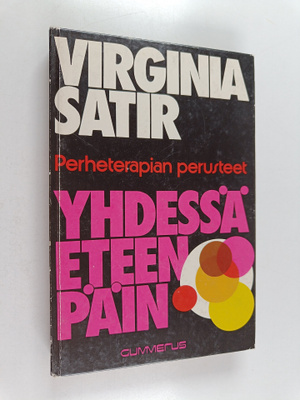 Virginia Satir : Yhdessä eteenpäin : perheterapian perusteet
