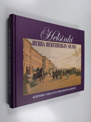 Rafael Hertzberg : Helsinki herra Hertzbergin silmin : ke...