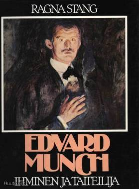 Ragna Stang : Edvard Munch - Ihminen ja taiteilija