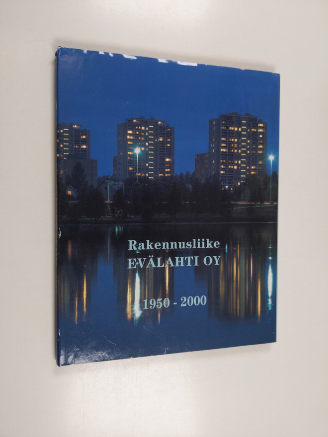 Veli-Pekka Vahvaselkä : Rakennusliike Evälahti 1950-2000