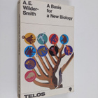 A. Ernest Wilder Smith : A basis for a new biology - pikkukuva 1