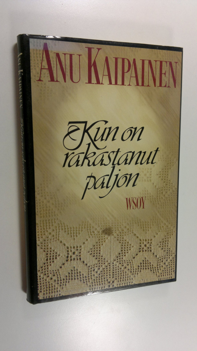 Anu Kaipainen : Kun on rakastanut paljon