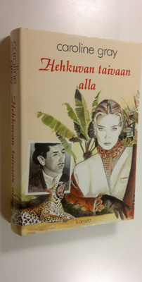 Caroline Gray : Hehkuvan taivaan alla