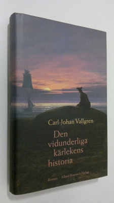 Carl-Johan Vallgren : Den vidunderliga kärlekens historia...