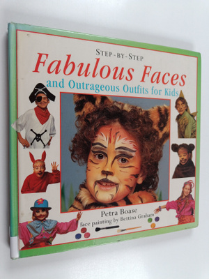 Petra Boase : Step-by-step fabulous faces and outrageous ...