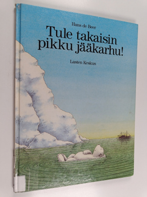Hans de Beer : Tule takaisin pikku jääkarhu!