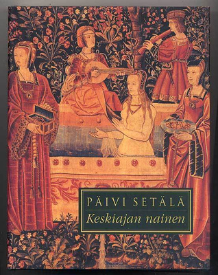 Päivi Setälä: Keskiajan nainen (1.p., 1996)