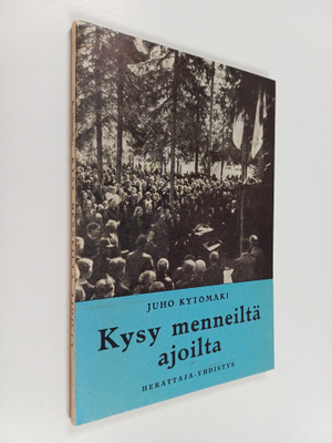 Juho Kytömäki : Kysy menneiltä ajoilta : Kalajokilaakson ...