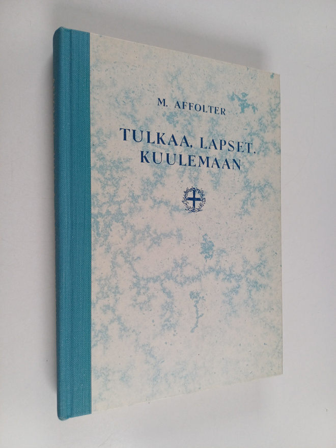M. Affolter : Tulkaa lapset kuulemaan! : valikoima Raamat...