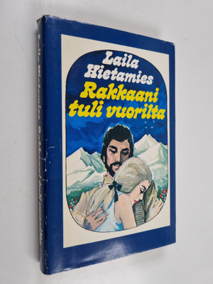 Laila Hietamies : Rakkaani tuli vuorilta