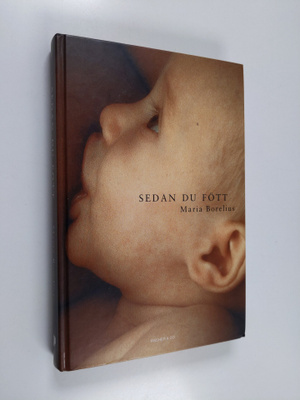 Maria Borelius : Sedan du fött - en bok om den nyblivna m...