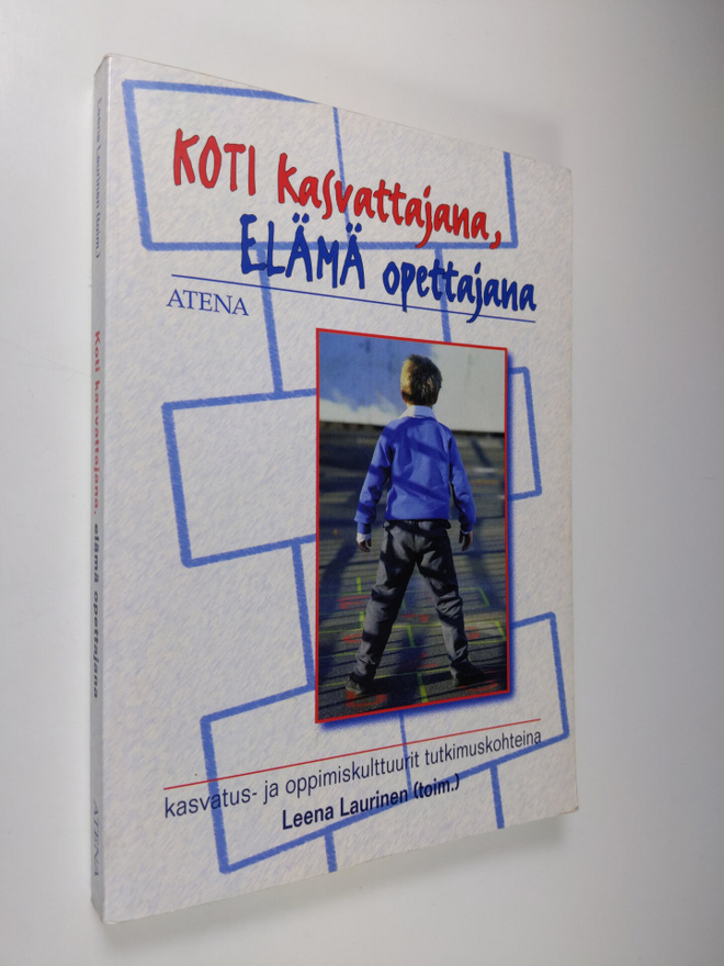 Leena Laurinen : Koti kasvattajana, elämä opettajana : ka...