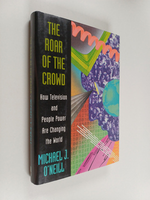 Michael J. O'Neill : The Roar of the Crowd - How Televisi...