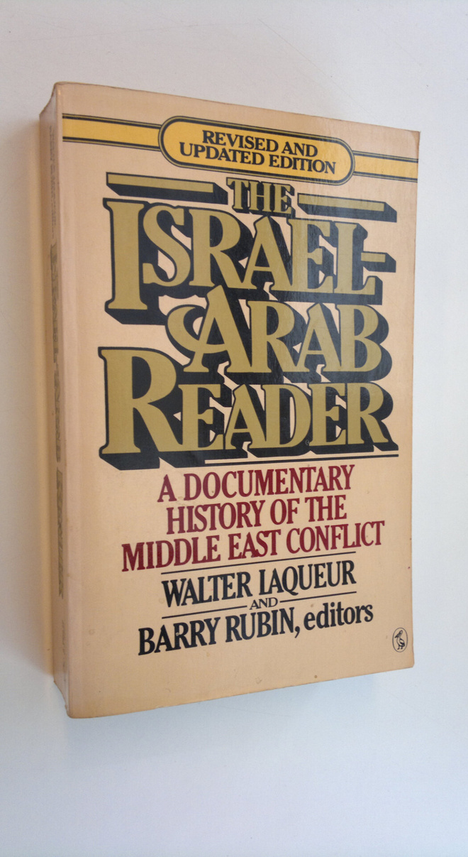 Walter Laqueur : The Israel-Arab reader : A documentary h...