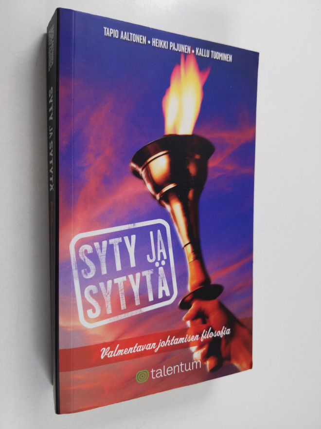 Tapio Aaltonen : Syty ja sytytä : valmentavan johtamisen ...