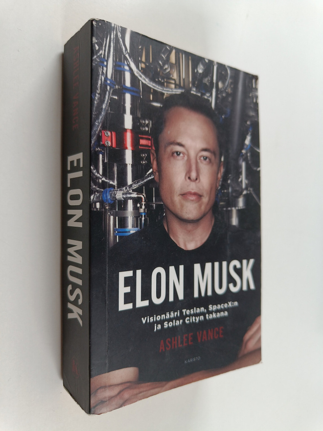 Ashlee Vance : Elon Musk : Visionääri Teslan, Space X:n j...