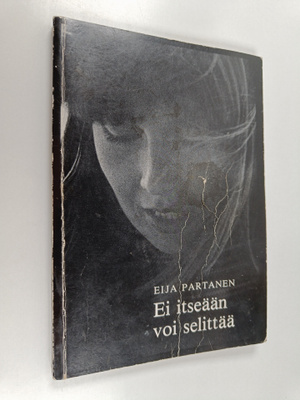 Eija Partanen : Ei itseään voi selittää
