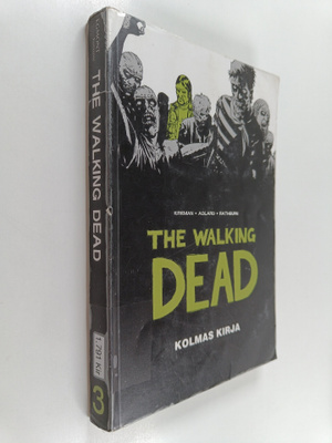 Robert Kirkman : The Walking Dead, kolmas kirja : jatkuva...