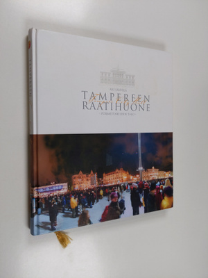 Ari Järvelä : Tampereen raatihuone : pormestareiden talo ...
