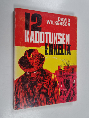 David Wilkerson : 12 kadotuksen enkeliä