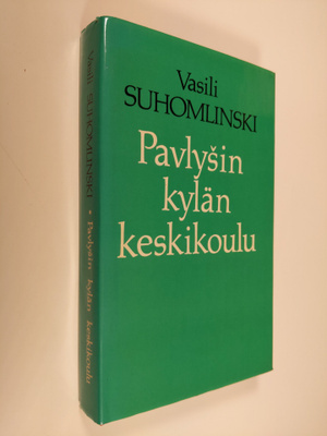 Vasili Suhomlinski : Pavlysin kylän keskikoulu : opetus- ...