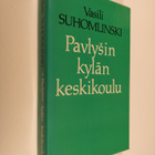Vasili Suhomlinski : Pavlysin kylän keskikoulu : opetus- ... - pikkukuva 1