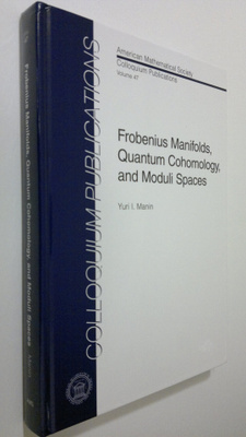 Yuri I. Manin : Frobenius Manifolds, Quantum Cohomology, ...