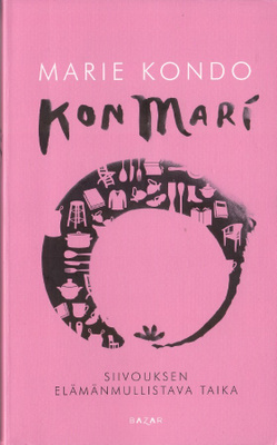 Marie Kondo: KON MARI siivouksen elämänmullistava taika